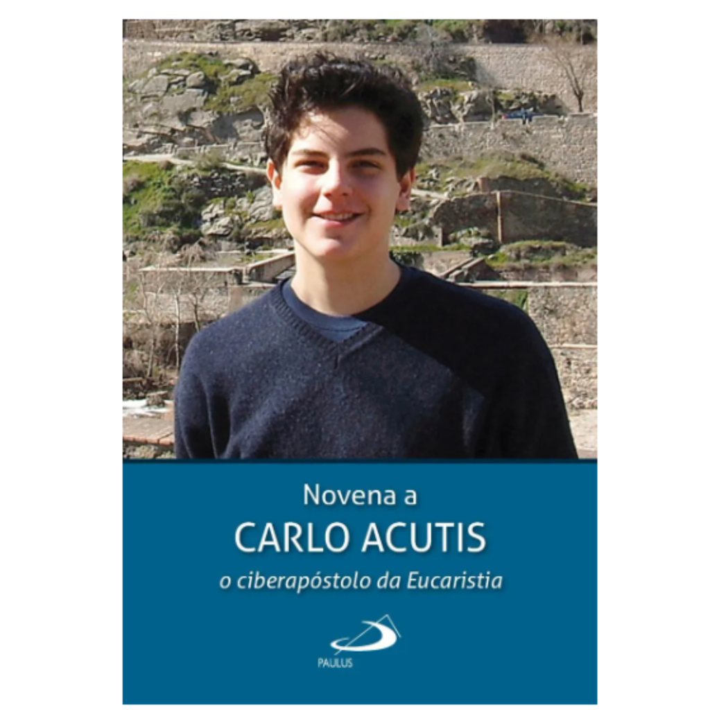 NOVENA A CARLO ACUTIS O CIBERAPOSTOLO DA EUCARISTIA