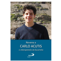NOVENA A CARLO ACUTIS O CIBERAPOSTOLO DA EUCARISTIA