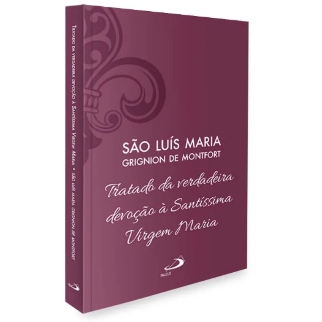 TRATADO DA VERDADEIRA DEVOCAO A VIRGEM MARIA